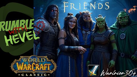 Hevel And Friends Go To War With The Denizens Of Azeroth - WoW Classic
