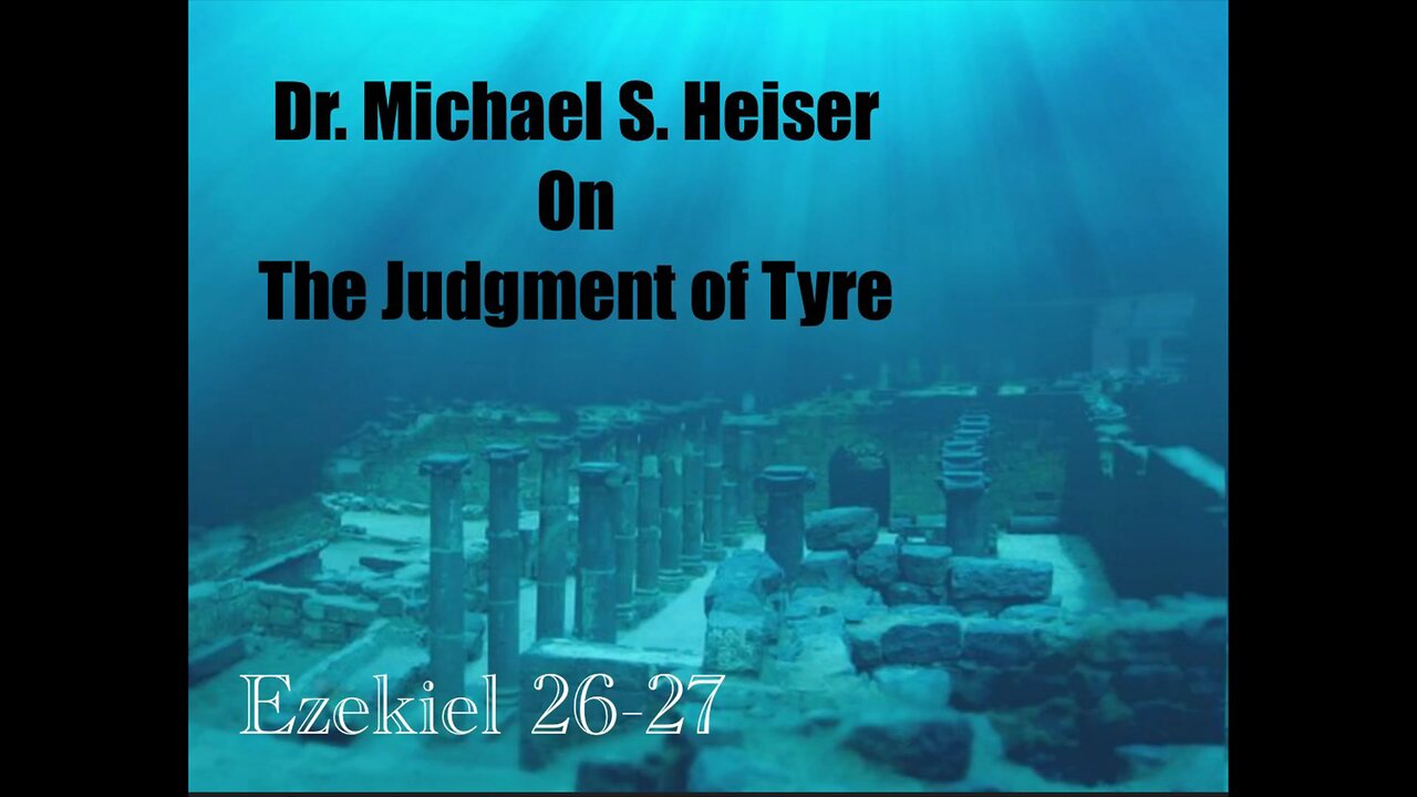 Dr. Michael S. Heiser on the Judgment of Tyre | Ezekiel 26-27