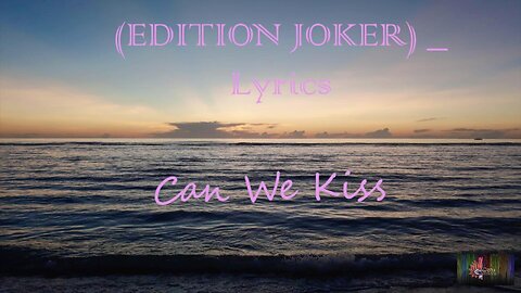 Can We Kiss Forever (EDITION JOKER) _ Lyrics