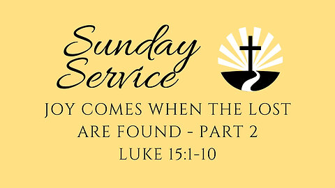 Joy Comes When the Lost are Found - Part 2 | Luke 15:1-10 | Edward Avenue Baptist Church Service