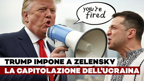 TRUMP impone a ZELENSKY la CAPITOLAZIONE dell'UCRAINA