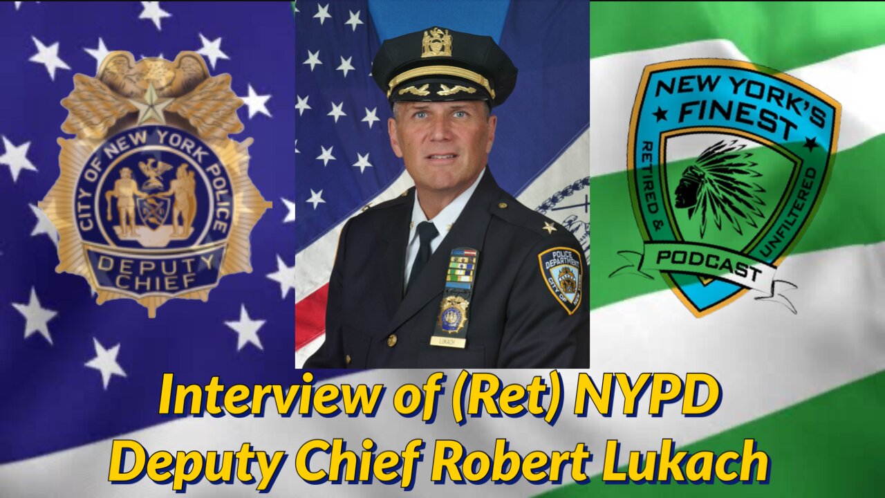 Interview of (Ret) NYPD Deputy Chief Robert Lukach