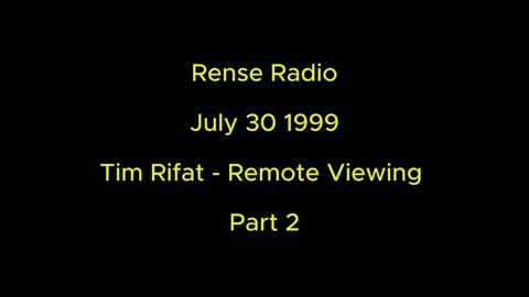 Rense Radio: July 30 1999 Tim Rifat Remote Viewing Part 2