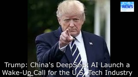 Trump: China's DeepSeek AI Launch a Wake-Up Call for the U.S. Tech Industry