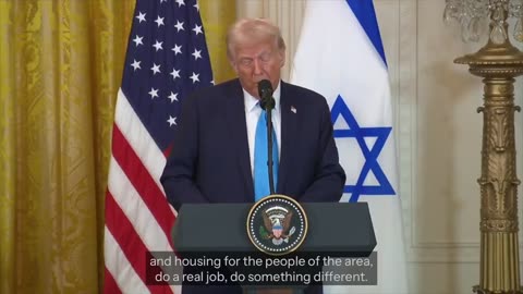 "The U.S. will take over the Gaza Strip, and we will do a job with it, too." –Donald Trump