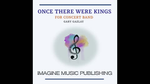 ONCE THERE WERE KINGS – (For Concert Band)