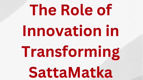 The Role of Innovation in Transforming Satta Matka