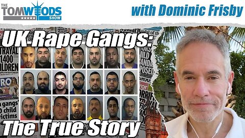 The UK Rape Gangs: The True Story | Tom Woods Show #2603