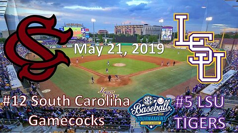 5/21/19 - #12 South Carolina vs #5 LSU