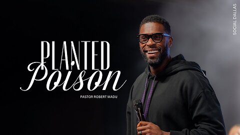 Planted Poison -- Pastor Robert Madu