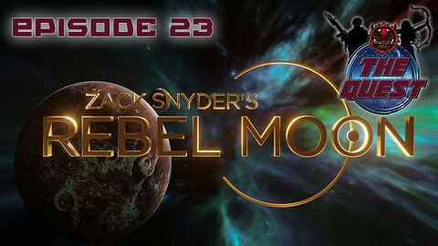 The Quest E23 - Rebel Moon