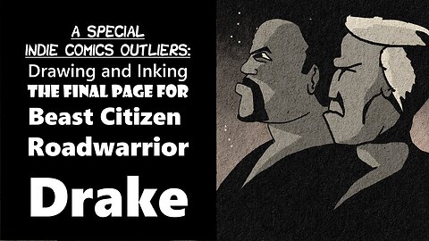 Indie Comics Outliers: Drawing and Inking the Final Page for Beast Citizen Roadwarrior Drake