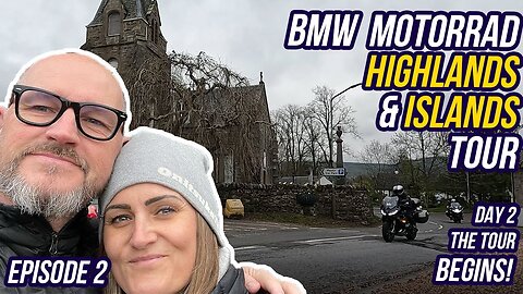 S1 - E2 - THE TOUR BEGINS - BMW Motorrad Highlands & Islands Tour