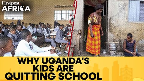 Uganda: Skyrocketing School Fees Force Children to Drop Out | Firstpost Africa