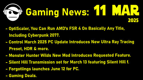 Gaming News | OptiScaler | Control | MH Wilds | Sillent Hill f | Forgotlings | Deals | 11 MAR 2025