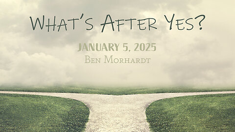 January 5, 2025: What's After Yes? (Ben Morhardt)