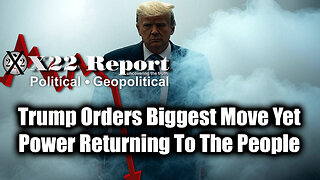 New X22 Report Feb 14 - Trump Orders Biggest Move Yet, Power Returning To The People