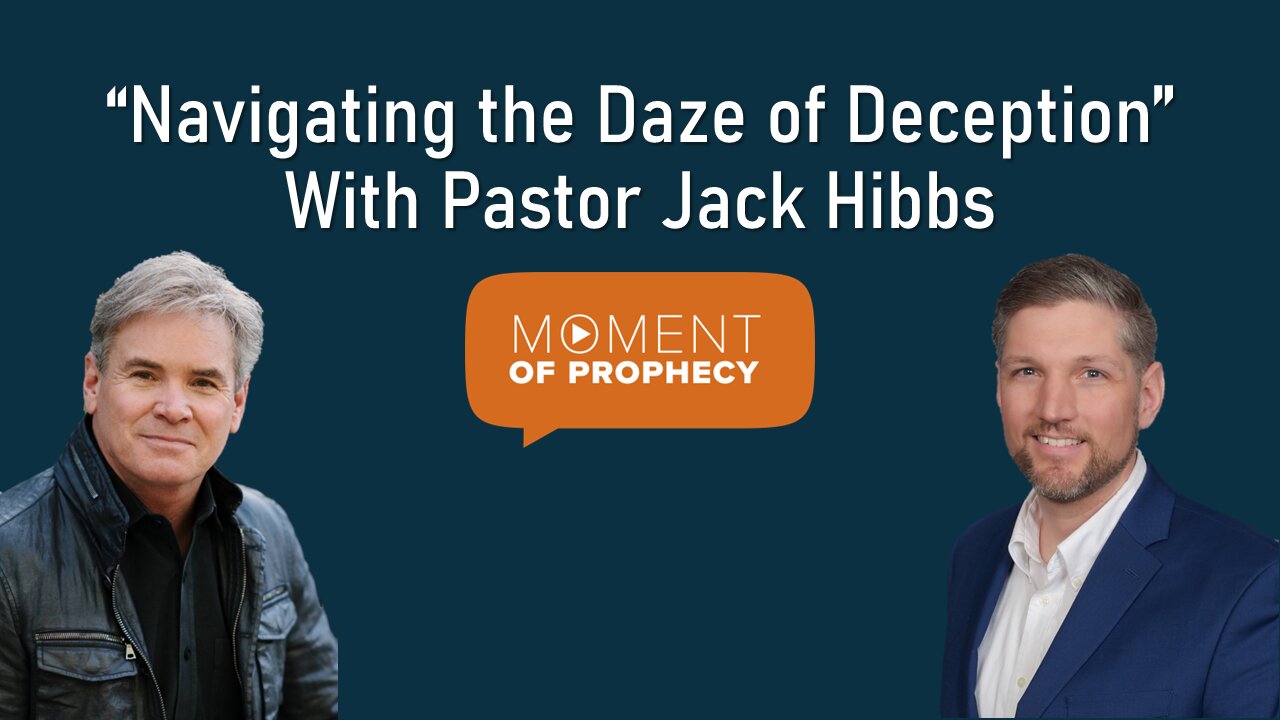 Moment of Prophecy | Episode 12: “Navigating the Daze of Deception” with Pastor Jack Hibbs