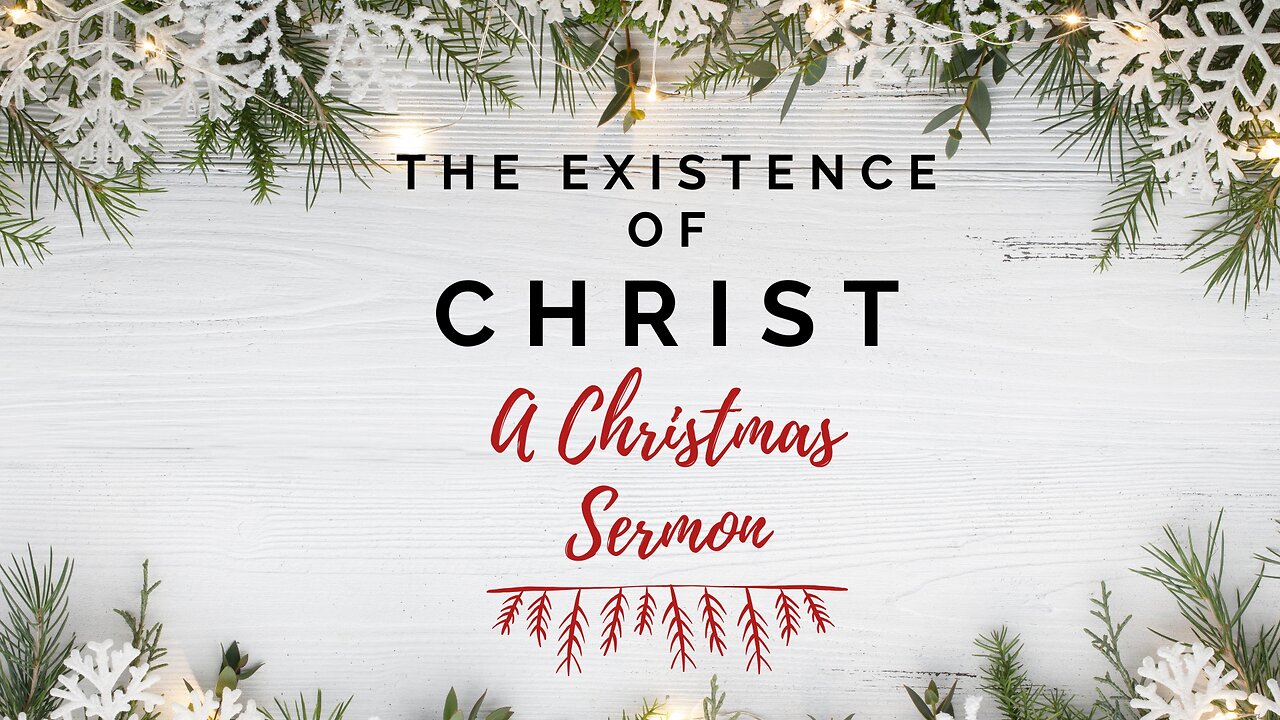 The Existence of Christ: A Christmas Sermon - Pastor Bruce Mejia