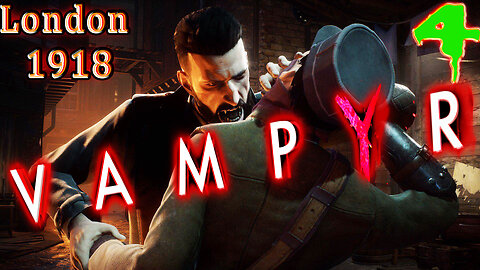 🩸 VampYr 🩸 🏭 London 1918 🏭 Dr. Jonathan Reid 🧛 Story Driven Vampire RPG 🧛 Part 4