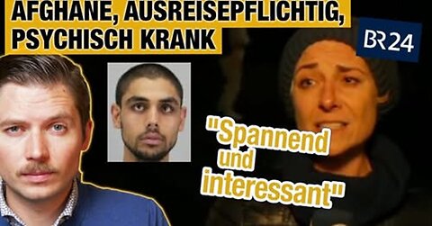 Aschaffenburg: Afghane, ausreisepflichtig, psychisch krank | BR findet: "Spannend & interessant"