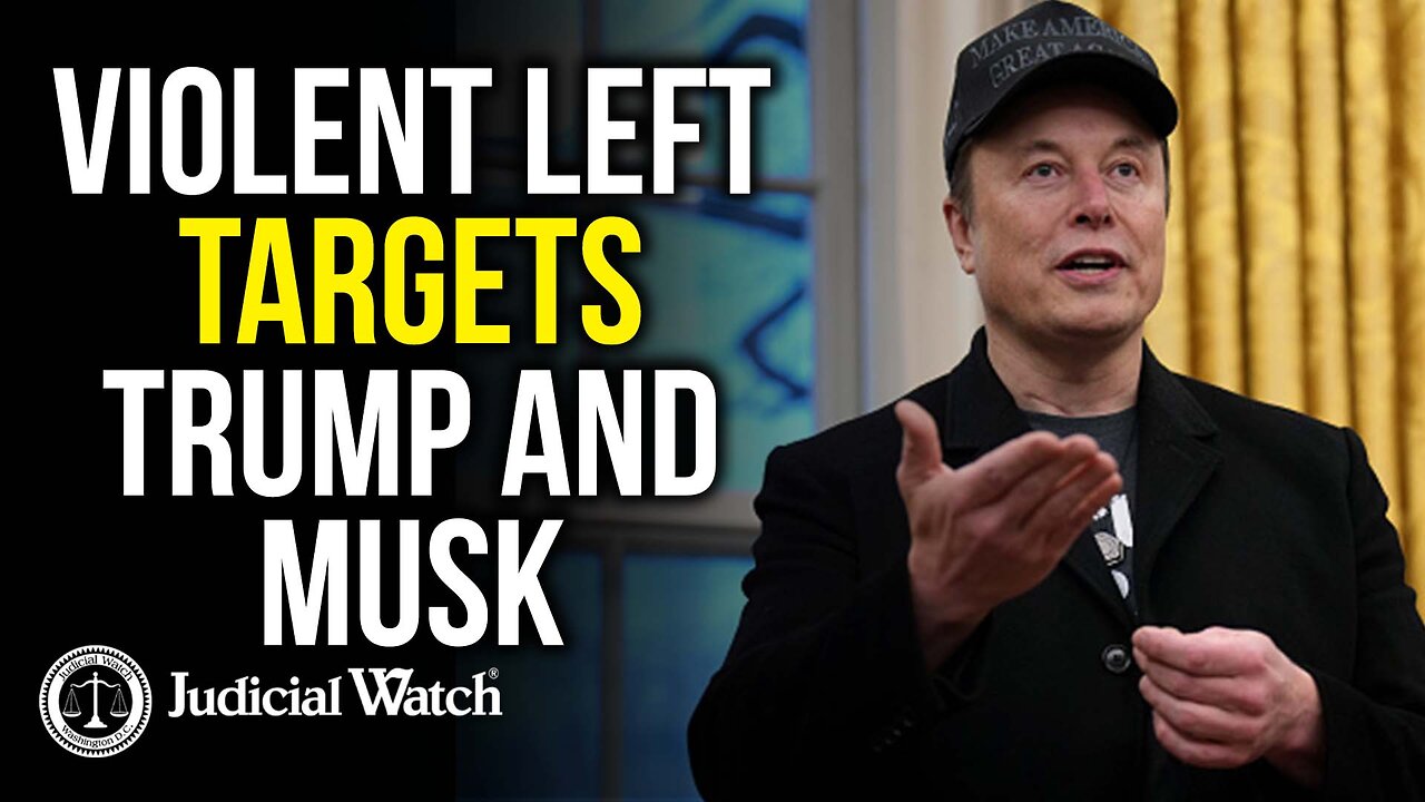 Violent Left Targets Trump and Musk