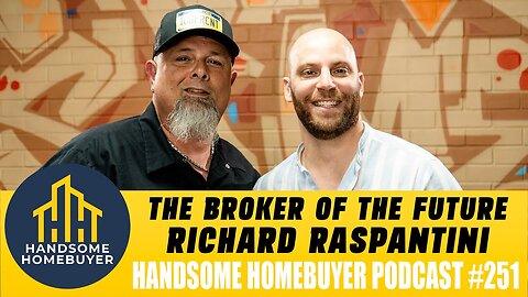 The Broker of the Future - Rich Raspantini // Handsome Homebuyer Podcast 251