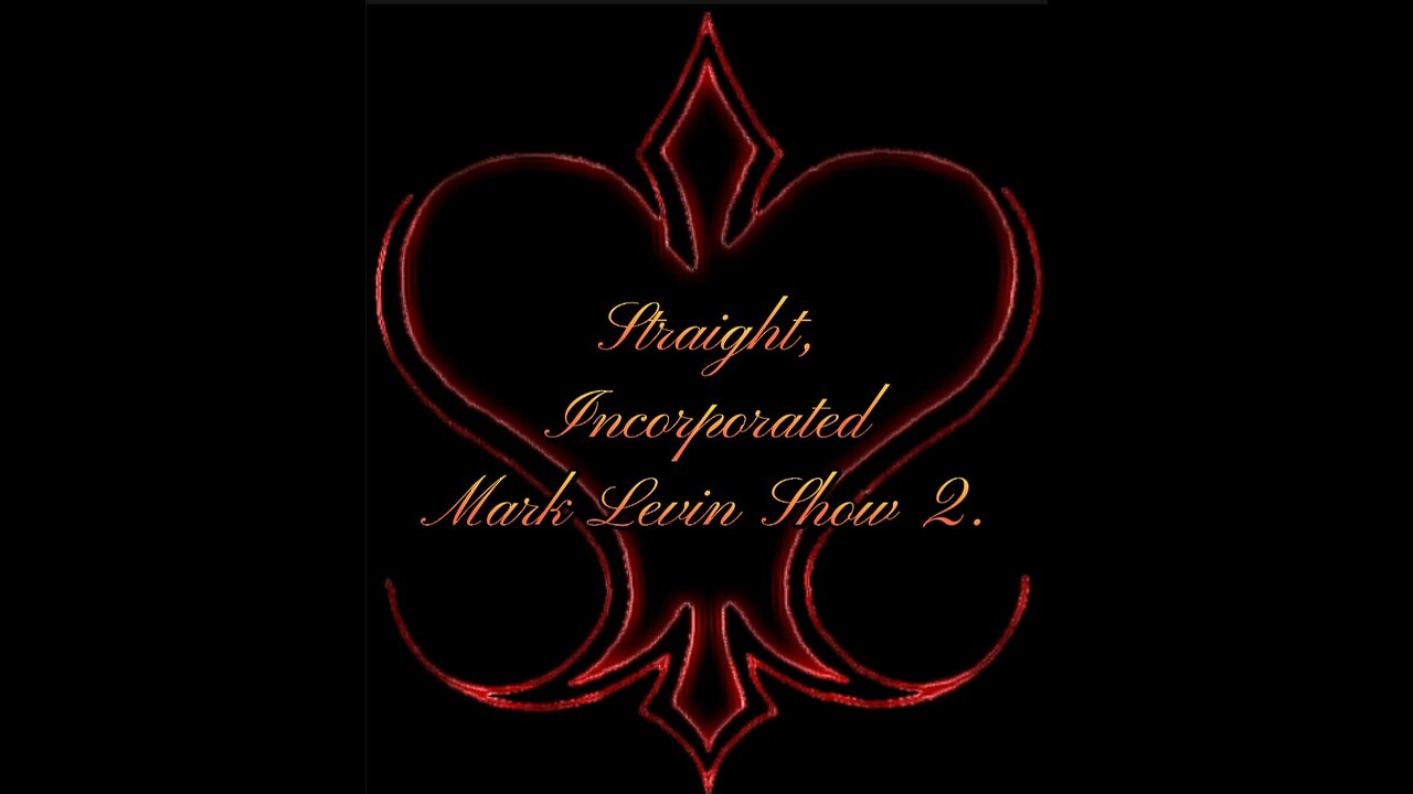 Straight, Incorporated/Mark Levin Show 2.