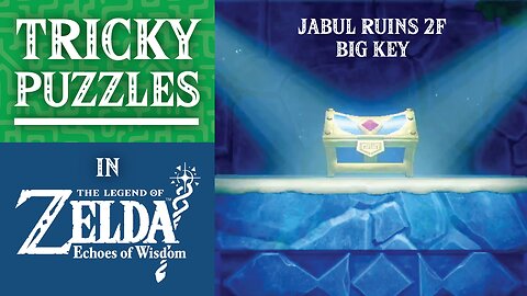 Tricky Puzzles | Jabul Ruins 2F Big Key | The Legend of Zelda: Echoes of Wisdom