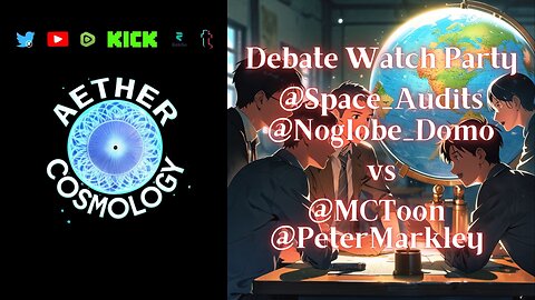 #FlatEarth Debate @space_audits & @AetherCosmologyCZSK vs @MCToon & @petermarkley