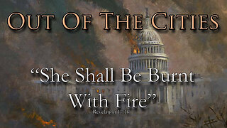 Out of the Cities: She Shall Be Burnt With Fire