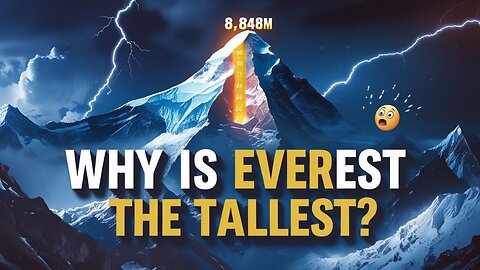 Why is Everest the Tallest? The Shocking Science!