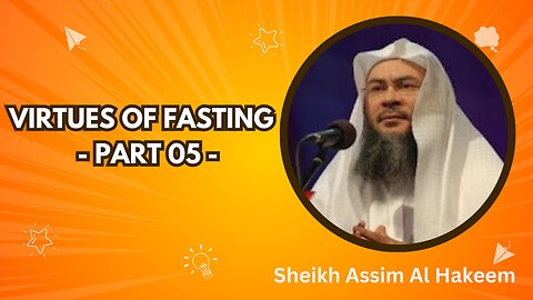 5. Virtues of Fasting (Part 5) | Bulugh al-Maram – Chapter: Siyam | Sheikh Assim Al Hakeem