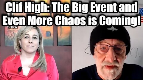 Clif High: The Big Event and Even More Chaos is Coming!