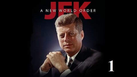 JFK - A NEW WORLD ORDER - EP.1