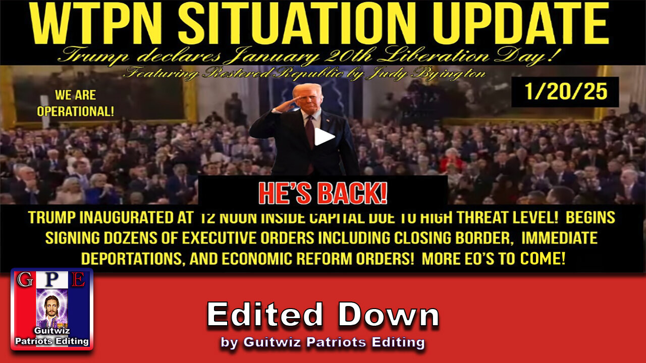 WTPN SIT/UP-1/20/25-President Trump Inaugurated-Border Closed-Deportations-Threats Cont.-Edited Down