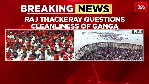 MNS Chief Raj Thackeray Criticises Maha Kumbh Mela, Questions Ganga Cleanliness _ India Today