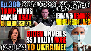 Ep.308 $5.9 BILLION More For Ukraine! Covid Tyrant Calls for Millions of Bird Flu “Vaccines”, Trump Warns Sanctuary City Leaders They Can Go To Jail, RICO by AZ Election Officials? Fani Willis To Be Subpoenaed!