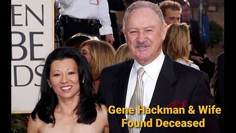 Gene Hackman And His Wife Betsy Arakawa Have Been Found Deceased At Their Home