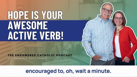 156 | Hope is your awesome active verb! | The Empowered Catholic Podcast