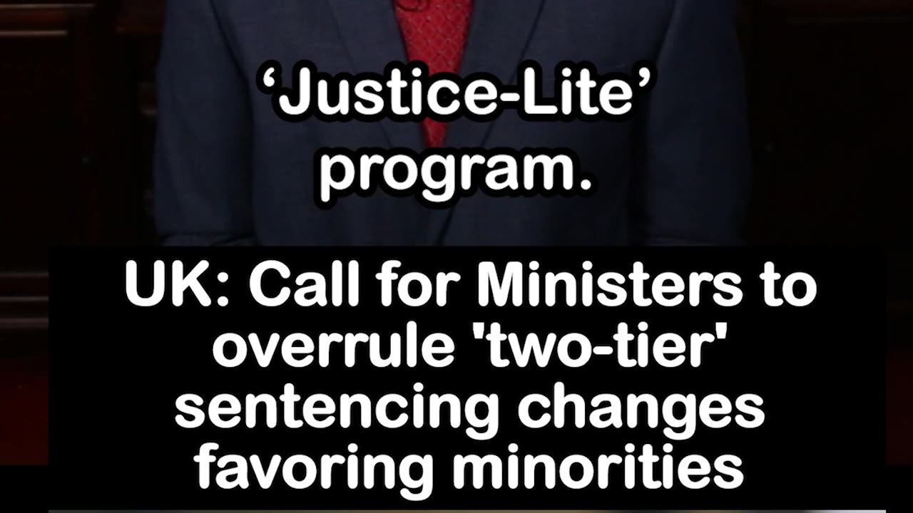 UK: Call for Ministers to overrule 'two-tier' sentencing changes favoring minorities