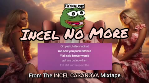 Incel No More | (The Final Song of the INCEL CASANOVA Mixtape)