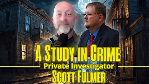 A Study in Crime. Private Investigator Scott Fulmer