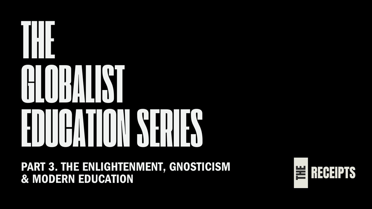 The Enlightenment, Gnosticism and Modern Education: Part 3 of The Globalist Education Series