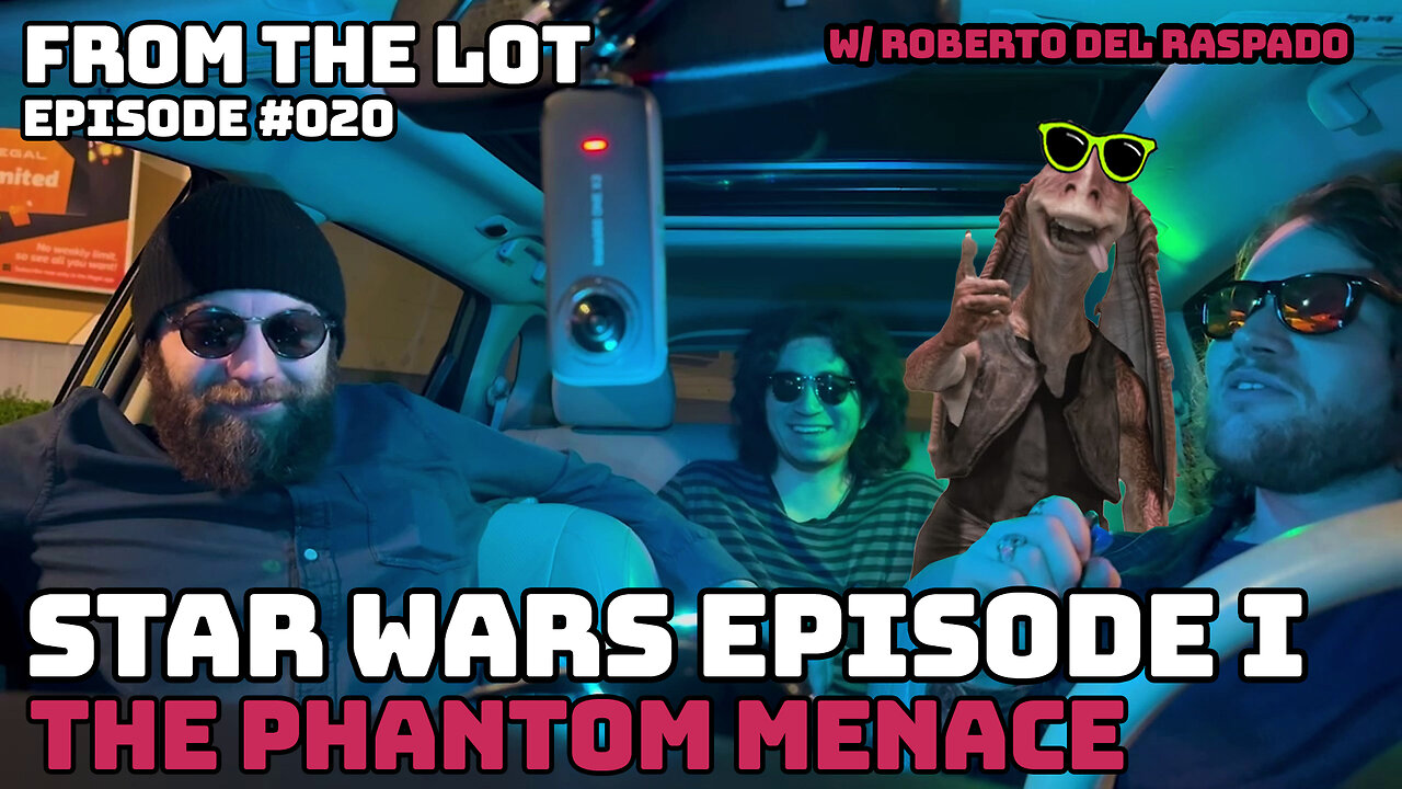 #021: Star Wars: The Phantom Menace (w/ Roberto del Raspado) - From The Lot [Movie Review]