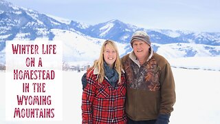 Winter Life on a Homestead in the Wyoming Mountains - Snow, Ice, Frost, Below 0, and a Cozy Home