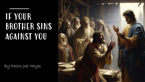 If Your Brother Sins Against You | Pastor Joel Hayes