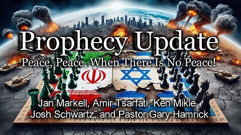 Prophecy Update: Peace, Peace, When There Is No Peace!