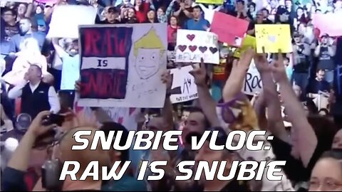 Snubie Vlog: RAW is Snubie (2017)