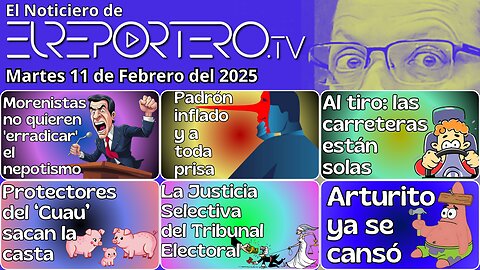 Noticiero del Martes 11 de Febrero del 2025 con @ELREPORTEROtv